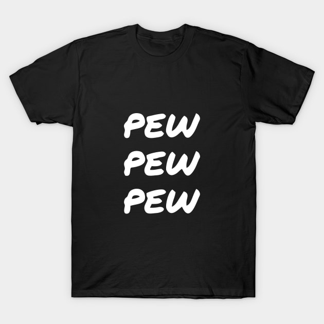 Pew Pew Pew white funny T-Shirt by by fend